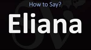 How To Pronounce Eliana? (Correctly) - Youtube
