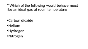 Solved Nitrogen Will Behave Most Like An Ideal Gas Multiple | Chegg.Com